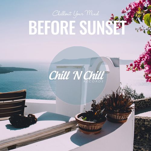 Before Sunset: Chillout Your Mind (2021)