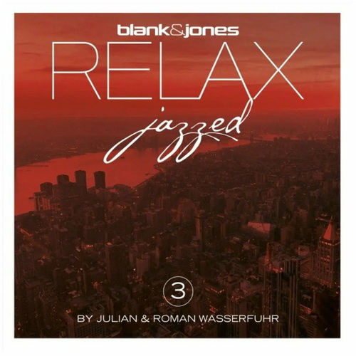 Blank and Jones, Julian and Roman Wasserfuhr - Relax - Jazzed 3 (2022) AAC