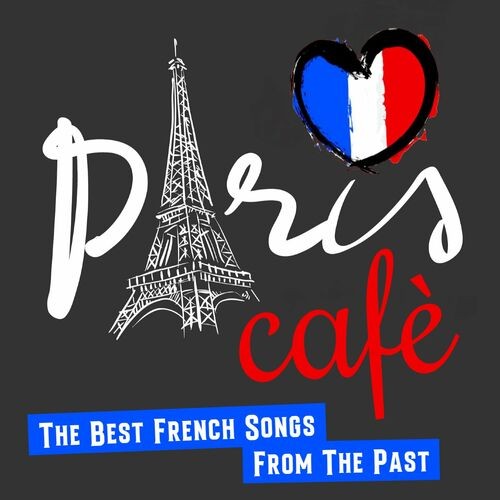 Paris Cafe (The Best French Songs From The Past) (2022)