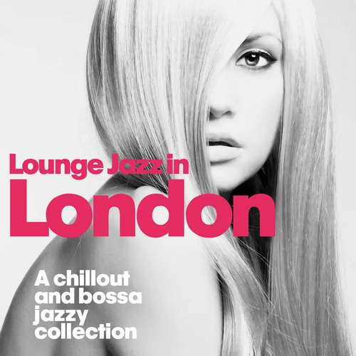 Lounge Jazz in London (A Chillout and Bossa Jazzy Collection) (2014) AAC
