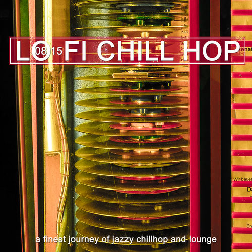 0815 Lo-Fi Chill Hop Vol. 1-3 - a Finest Journey of Jazzy Chillhop and Loun ...