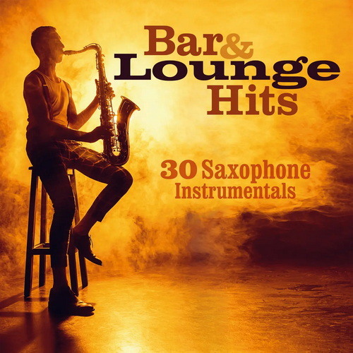 Bar and Lounge Hits 30 Saxophone Instrumentals (2022) AAC