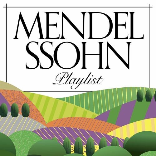 Mendelssohn Playlist (2022)