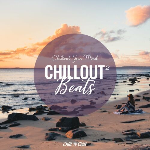 Chillout Beats 2: Chillout Your Mind (2022) FLAC