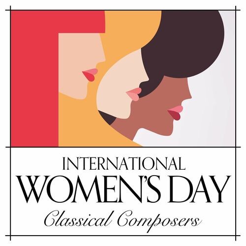 International Womens Day Classical Composers (2022)