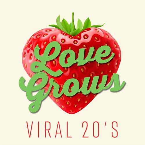 Love Grows - Viral 20s (2022)