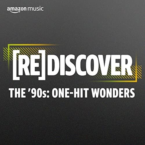 REDISCOVER The 90s One-Hit Wonders (2022)