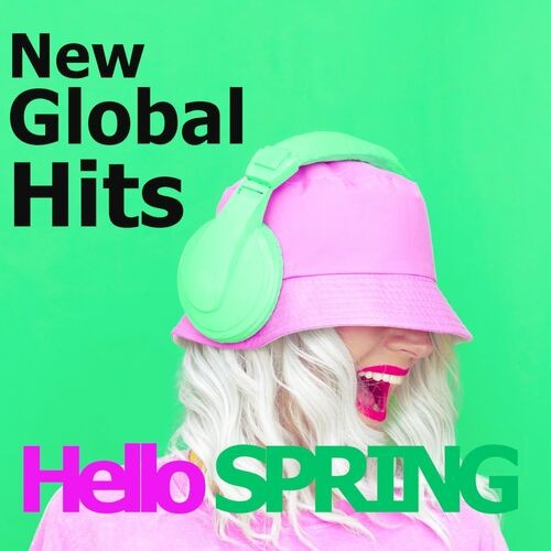 Hello Spring 2022 New Global Pop Hits (2022)