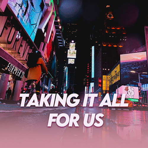 Taking It All For Us (2022) FLAC
