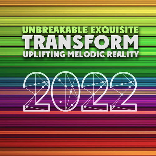 Transform Uplifting Melodic Reality - Unbreakable Exquisite 2022 (2022)