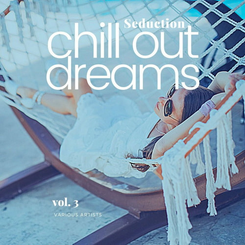 Seduction (Chill Out Dreams) Vol. 3 (2022)