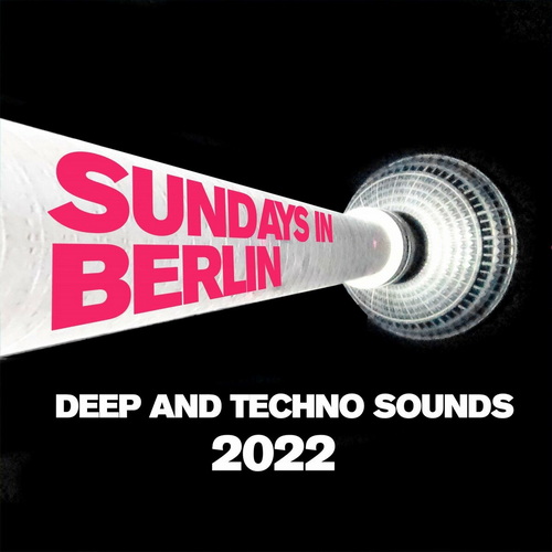 Sundays in Berlin Deep and Techno Sounds 2022 (2022)