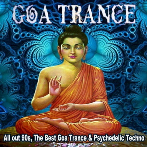 Goa Trance All out 90s the Best Goa Trance and Psychedelic Techno (2022)
