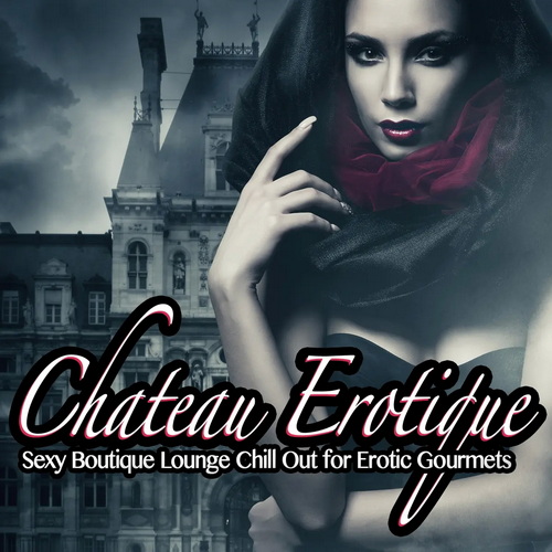 Chateau Erotique Vol.1 Sexy Boutique Lounge Chill Out for Erotic Gourmets ( ...