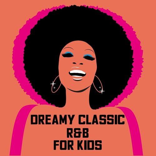 Dreamy Classic RnB For Kids (2022)