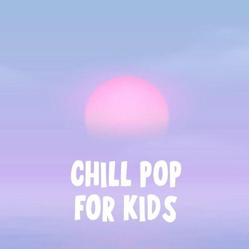 Chill Pop For Kids (2022)