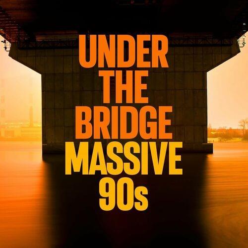 Under the Bridge - Massive 90s (2022) FLAC