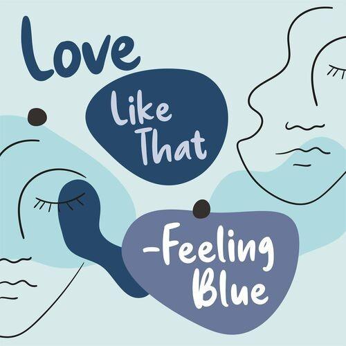 Love Like That - Feeling Blue (2022)