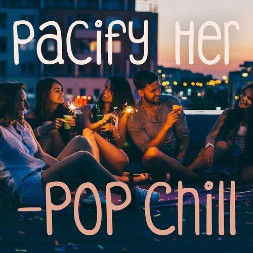 Pacify Her - Pop Chill (2022)