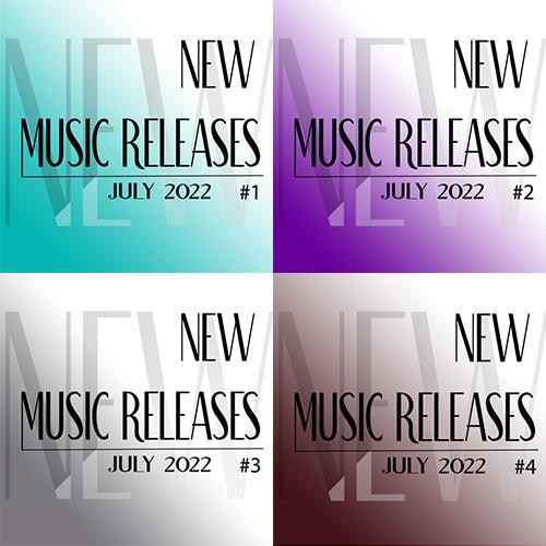 New Music Releases July 2022 no. 1-4 (2022)