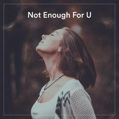 Not Enough For U (2022)