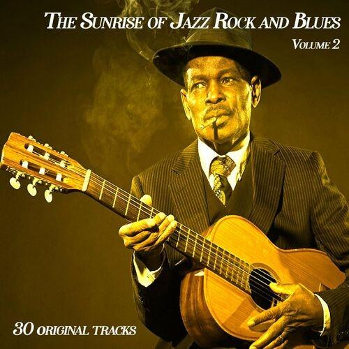 The Sunrise Of Jazz Rock And Blues Vol.2 - 30 Originals (2022)