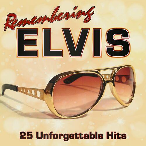 Remembering Elvis 25 Unforgettable Hits (2022)