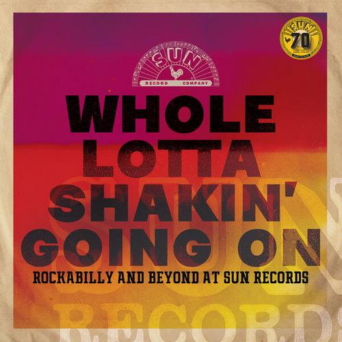 Whole Lotta Shakin Going On Rockabilly and Beyond at Sun Records (2022) FLA ...