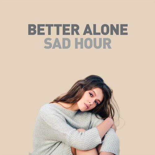 Better Alone - Sad Hour (2022)