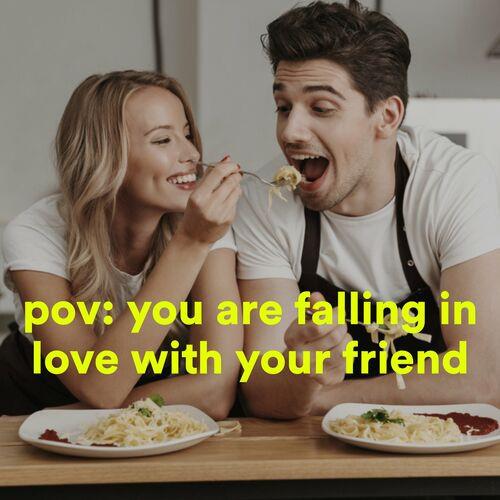 pov - you are falling in love with your friend (2022)