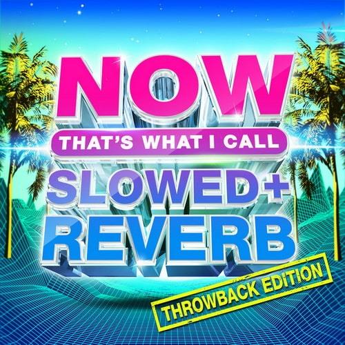 NOW Thats What I Call Slowed + Reverb Throwback Edition (2022)
