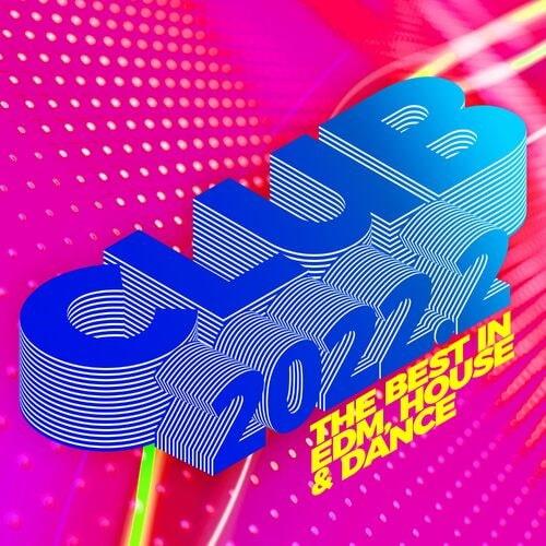 Club 2022.2 The Best in EDM House and Dance (2022)