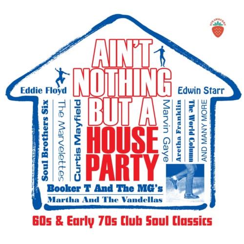 Aint Nothing But A House Party - 60s and Early 70s Club Soul Classics (3CD) ...