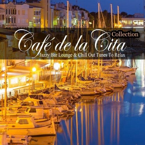 Cafe de la Cita (Jazzy Bar Lounge and Chill out Tunes to Relax) Vol. 1-6 (2 ...