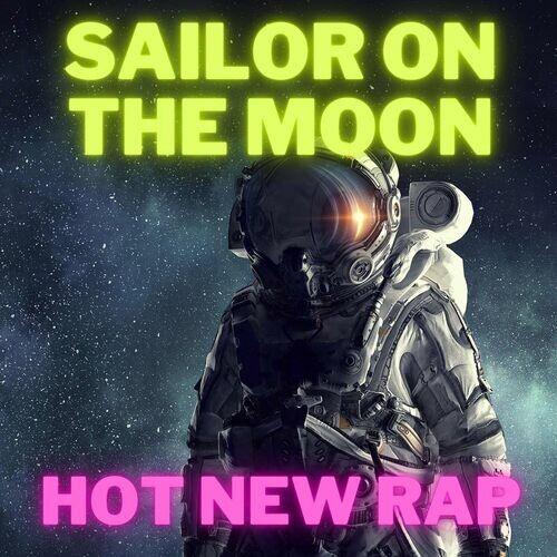 Sailor on the Moon - Hot New Rap (2022)