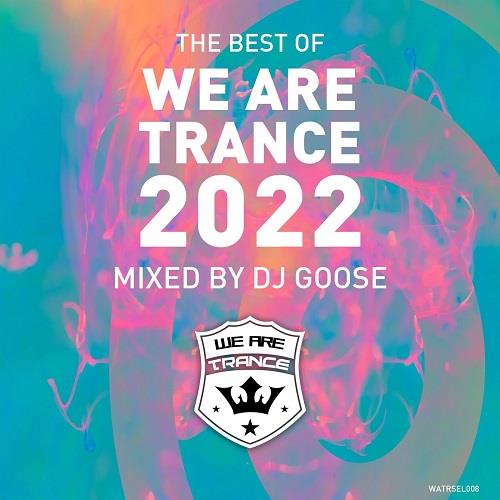 Best of We Are Trance 2022 Mixed by DJ GOOSE (2022)