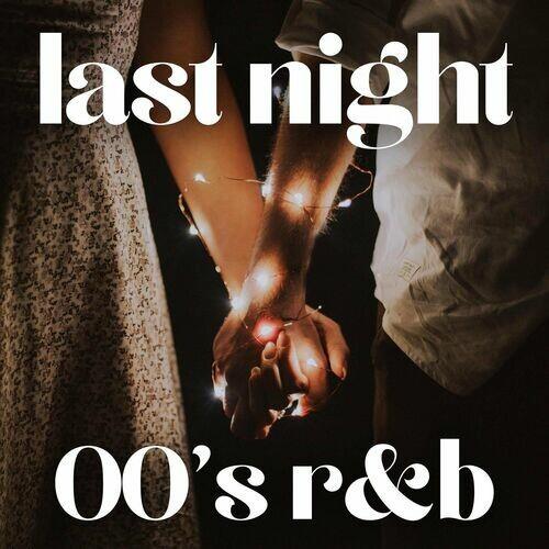 Last Night - 00s RnB (2022)