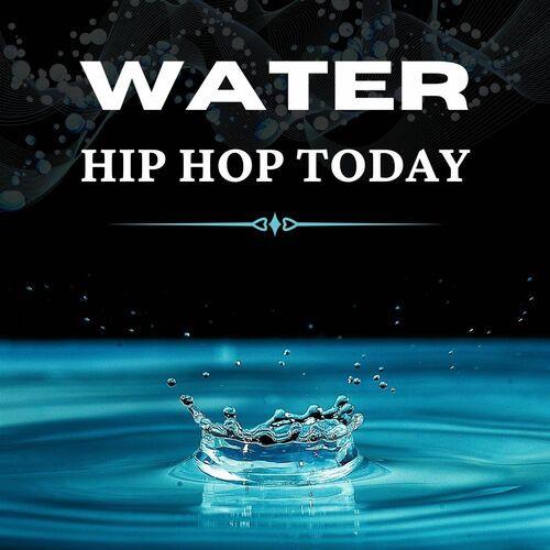 Water - Hip Hop Today (2023)