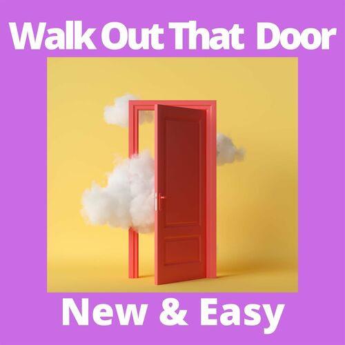 Walk Out That Door - New and Easy (2023)