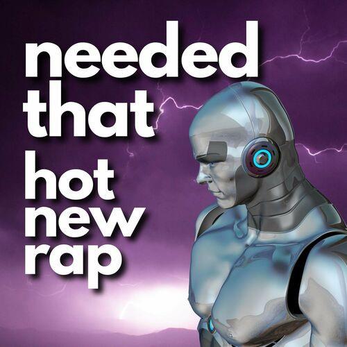 needed that hot new rap (2023)