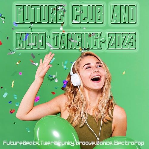 Future Club And Mood Dancing 2023 (2023)