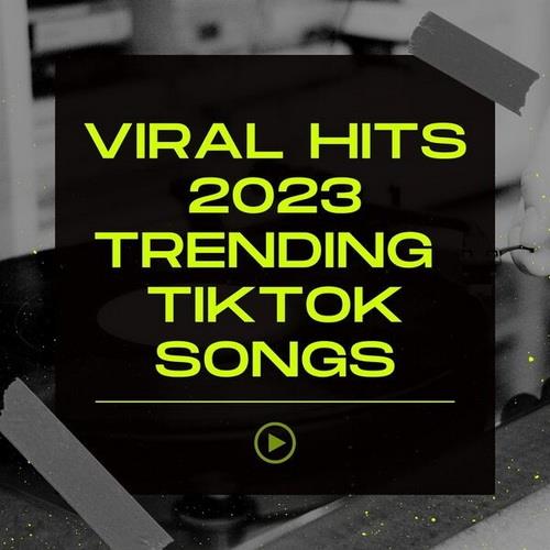 Viral Hits 2023 Trending TikTok Songs (2023) FLAC