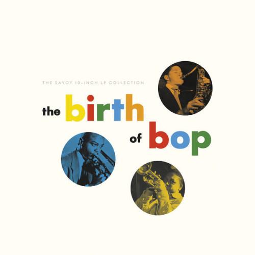 The Birth Of Bop The Savoy 10-Inch LP Collection (5CD) (2023) FLAC