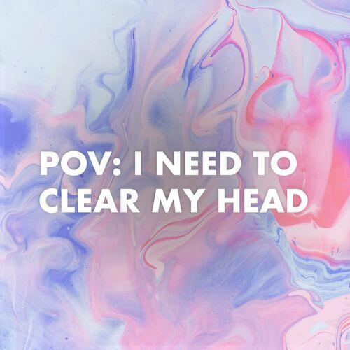 Pov i Need to Clear my Head (2023)