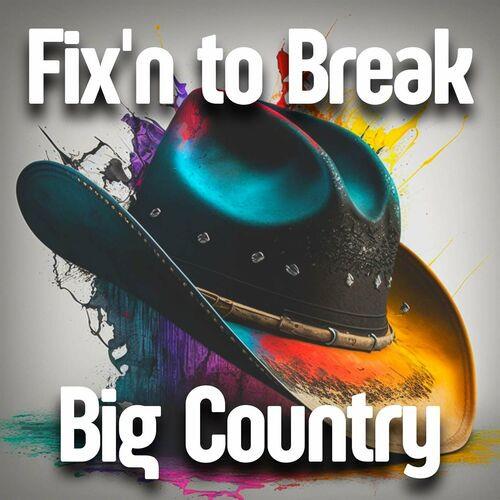 Fixn to Break Big Country (2023)