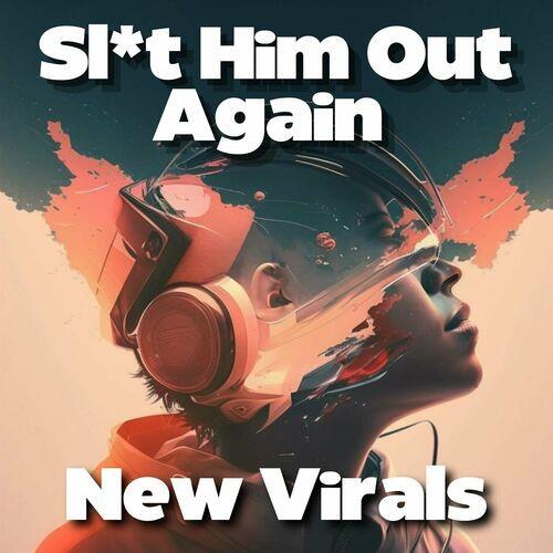 Slt Him Out Again - New Virals (2023)