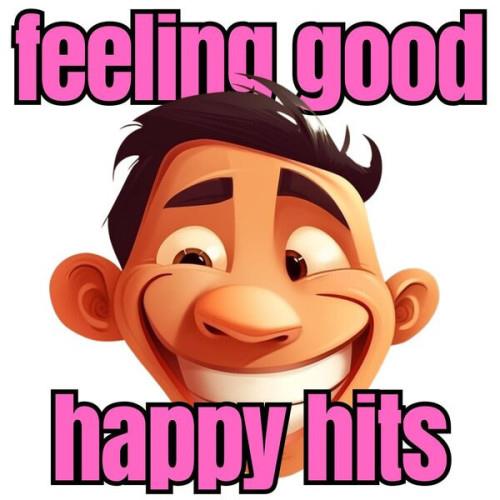 Feeling Good Happy Hits (2023)