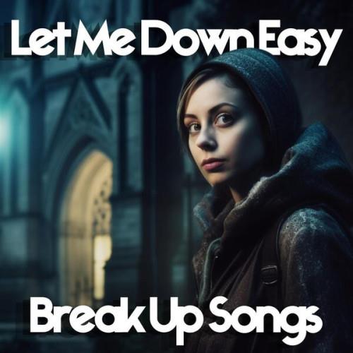 Let Me Down Easy Breakup Songs (2023)