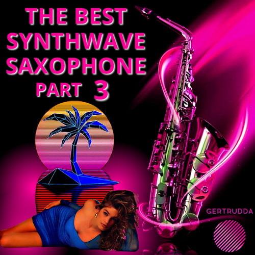 The Best Synthwave Saxophone Part 1-3 (2022-2023)