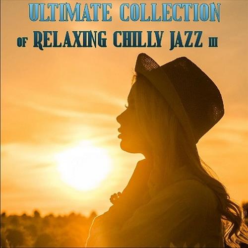 Ultimate Collection of Relaxing Chilly Jazz III (2023) FLAC